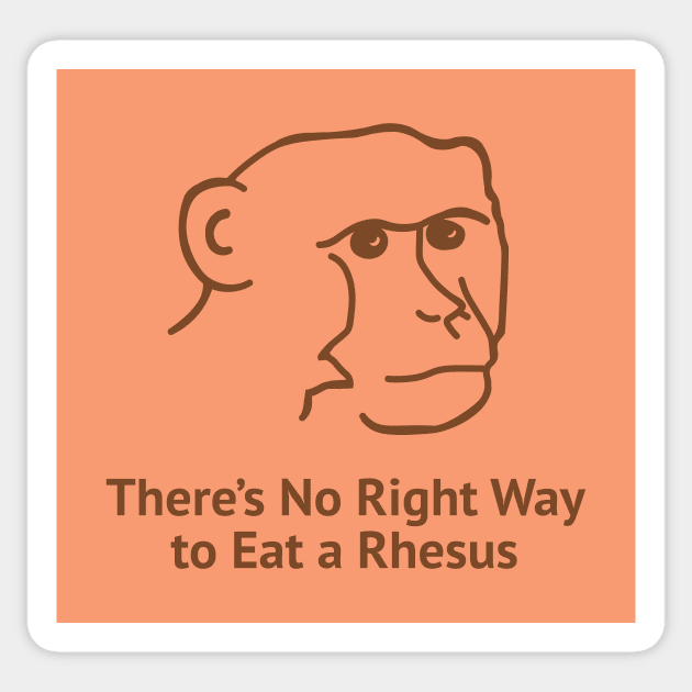 There's No Right Way To Eat A Rhesus Sticker by FlashmanBiscuit